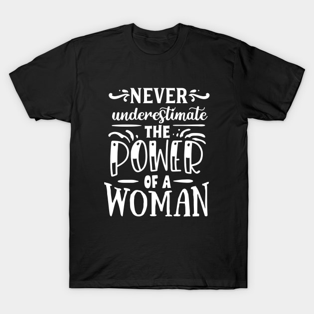 Never Underestimate The Power Of A Woman Motivational Quote T-Shirt by Inspirify